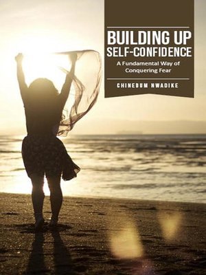 cover image of Building Up Self-Confidence, a Fundamental Way of Conquering Fear